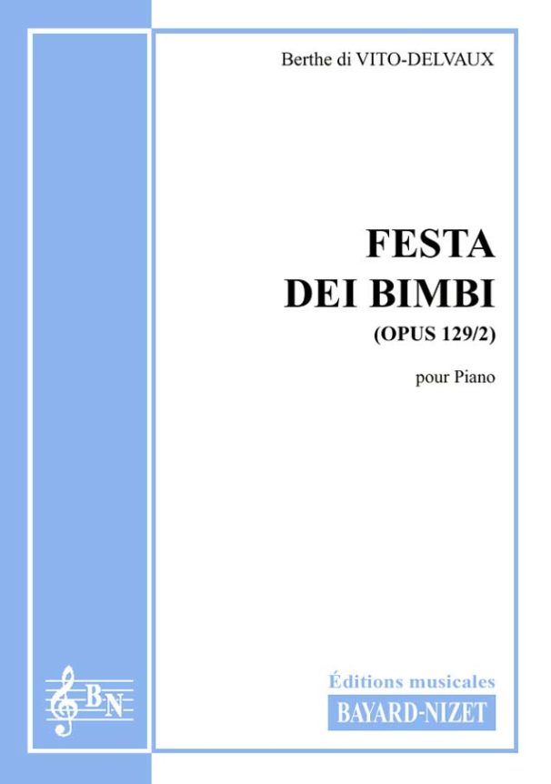 Festa dei Bimbi (opus 129/2) - Compositeur di VITO-DELVAUX Berthe - Pour Piano - Editions musicales Bayard-Nizet