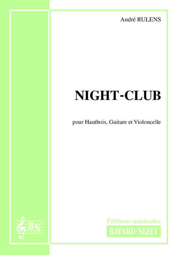 Night-Club - Compositeur RULENS André - Pour Hautbois, Violoncelle et Guitare - Editions musicales Bayard-Nizet