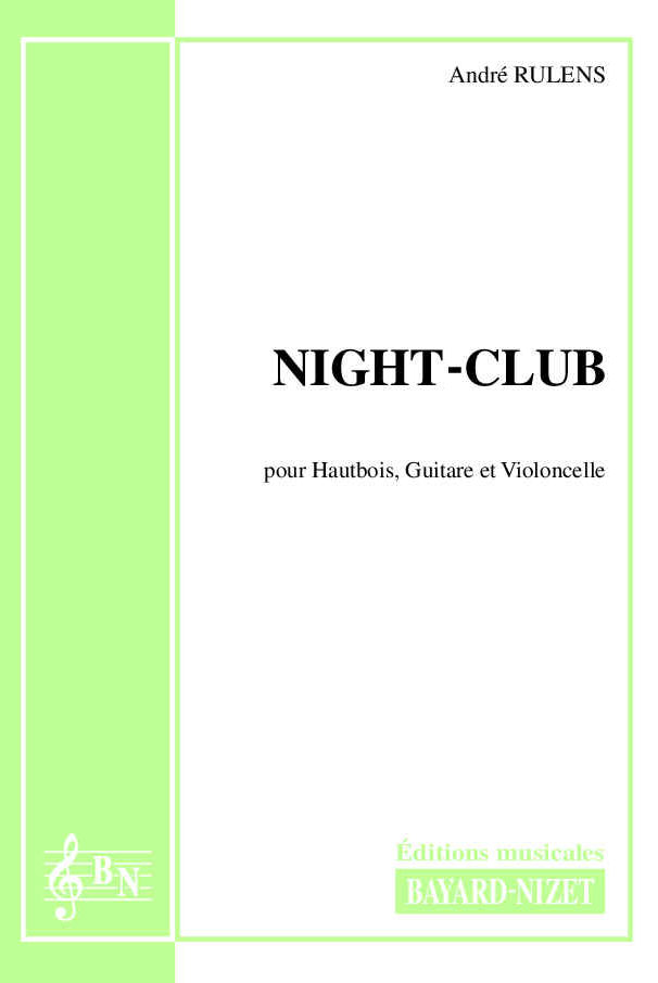 Night-Club - Compositeur RULENS André - Pour Hautbois, Violoncelle et Guitare - Editions musicales Bayard-Nizet