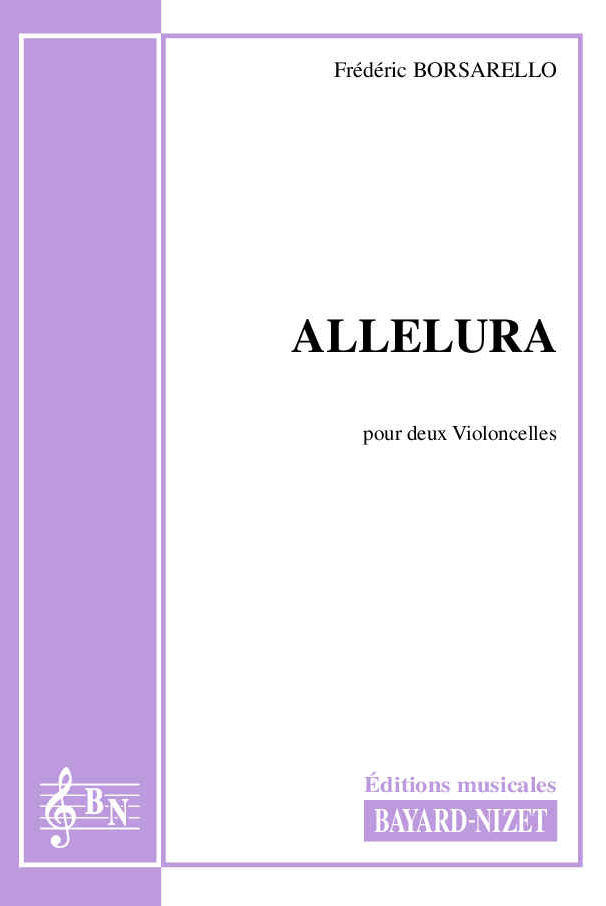 Allelura - Compositeur BORSARELLO Frédéric - Pour Deux Violoncelles - Editions musicales Bayard-Nizet