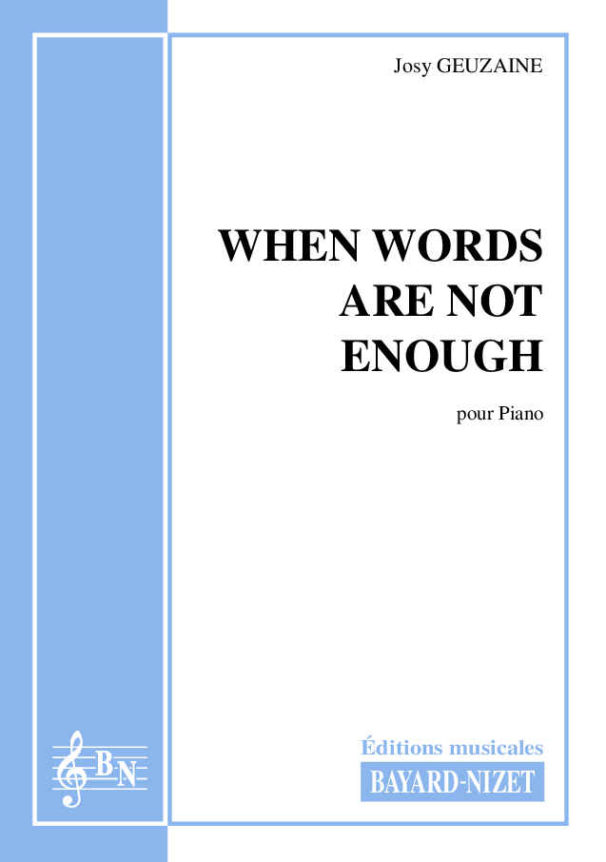 When words are not enough - Compositeur GEUZAINE Josy - Pour Piano - Editions musicales Bayard-Nizet
