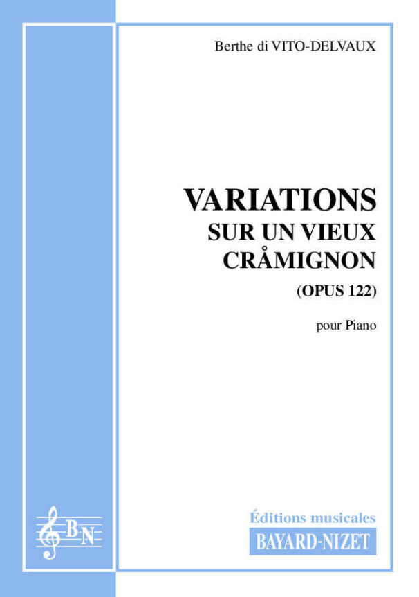 Variations sur un vieux cramignon (opus 122) - Compositeur di VITO-DELVAUX Berthe - Pour Piano - Editions musicales Bayard-Nizet