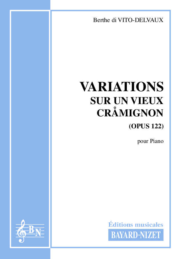 Variations sur un vieux cramignon (opus 122) - Compositeur di VITO-DELVAUX Berthe - Pour Piano - Editions musicales Bayard-Nizet