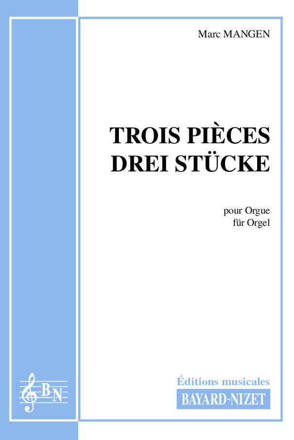 Trois pièces - Compositeur MANGEN Marc - Pour Orgue - Editions musicales Bayard-Nizet