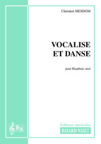 Vocalise et Danse - Compositeur MESDOM Christian - Pour Hautbois seul - Editions musicales Bayard-Nizet