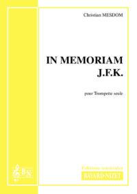 In memoriam J.F.K. - Compositeur MESDOM Christian - Pour Trompette seule - Editions musicales Bayard-Nizet