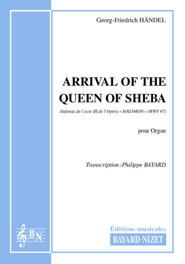 Arrival of the Queen of Sheba - Compositeur HANDEL Georg-Friedrich - Pour Orgue - Editions musicales Bayard-Nizet