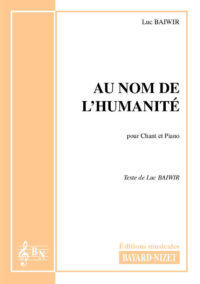 Au nom de l’humanité - Compositeur BAIWIR Luc - Pour Chant et Piano - Editions musicales Bayard-Nizet