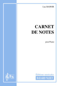 Carnet de notes - Compositeur BAIWIR Luc - Pour Piano - Editions musicales Bayard-Nizet