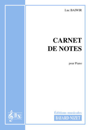 Carnet de notes - Compositeur BAIWIR Luc - Pour Piano - Editions musicales Bayard-Nizet