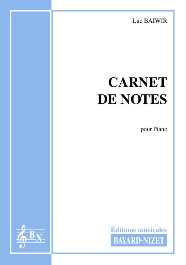 Carnet de notes - Compositeur BAIWIR Luc - Pour Piano - Editions musicales Bayard-Nizet