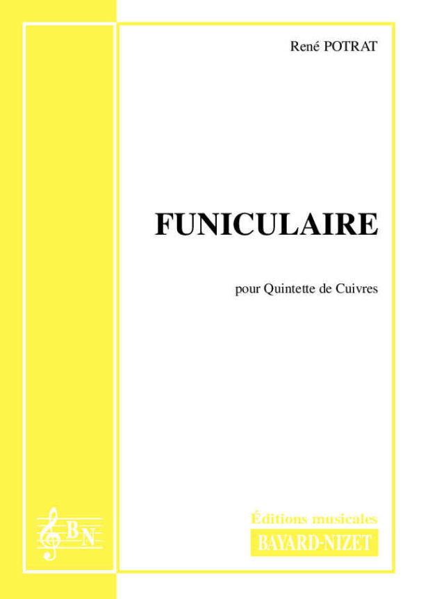 Funiculaire - Compositeur POTRAT René - Pour Quintette de Cuivres - Editions musicales Bayard-Nizet