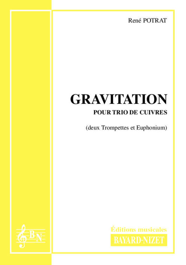 Gravitation - Compositeur POTRAT René - Pour Trio de Cuivres - Editions musicales Bayard-Nizet