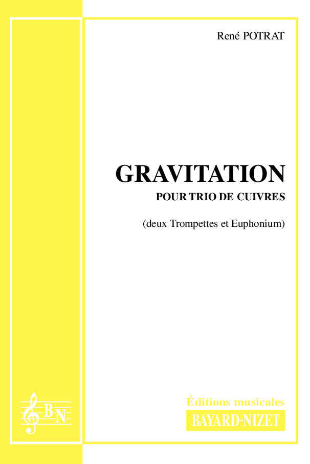 Gravitation - Compositeur POTRAT René - Pour Trio de Cuivres - Editions musicales Bayard-Nizet