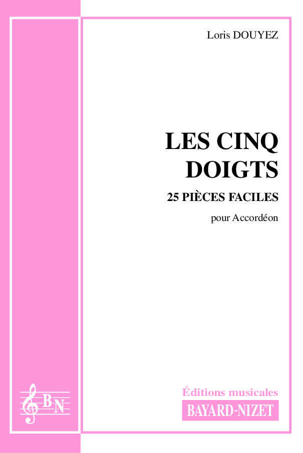 Les cinq doigts - Compositeur DOUYEZ Loris - Pour Accordéon - Editions musicales Bayard-Nizet