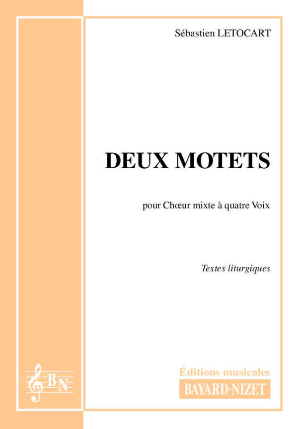 Deux Motets - Compositeur LETOCART Sébastien - Pour Chœur mixte - Editions musicales Bayard-Nizet
