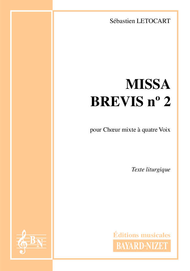 Missa Brevis nº 2 - Compositeur LETOCART Sébastien - Pour Chœur mixte - Editions musicales Bayard-Nizet