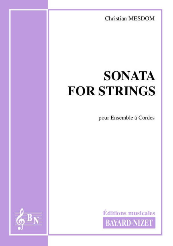 Sonata for strings - Compositeur MESDOM Christian - Pour Quintette à Cordes - Editions musicales Bayard-Nizet