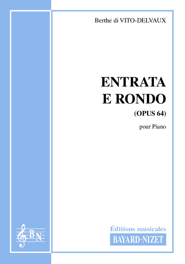 Entrata e Rondo (opus 64) - Compositeur di VITO-DELVAUX Berthe - Pour Piano - Editions musicales Bayard-Nizet