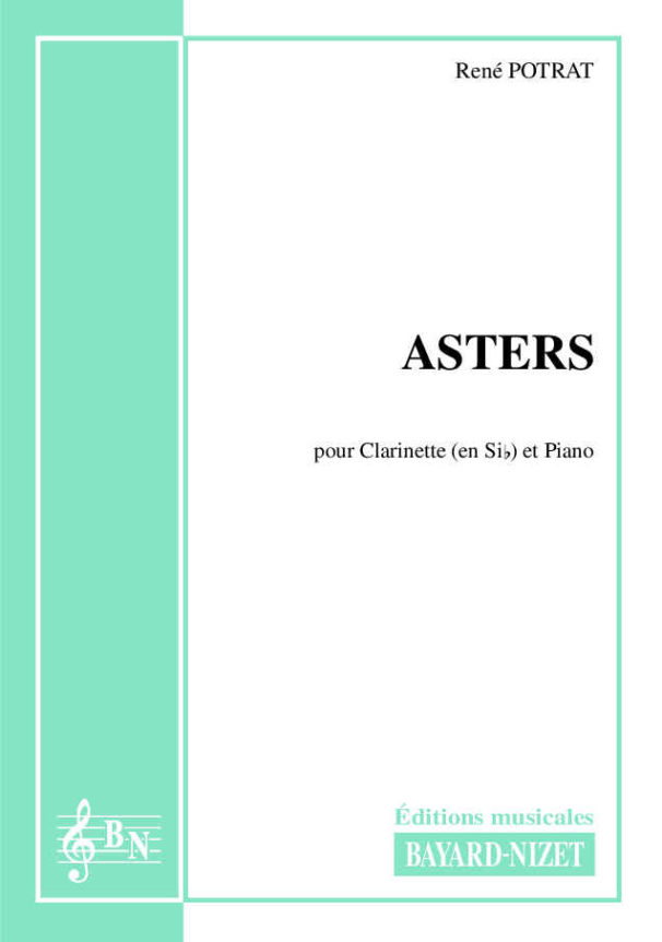 Asters - Compositeur POTRAT René - Pour Clarinette et Piano - Editions musicales Bayard-Nizet