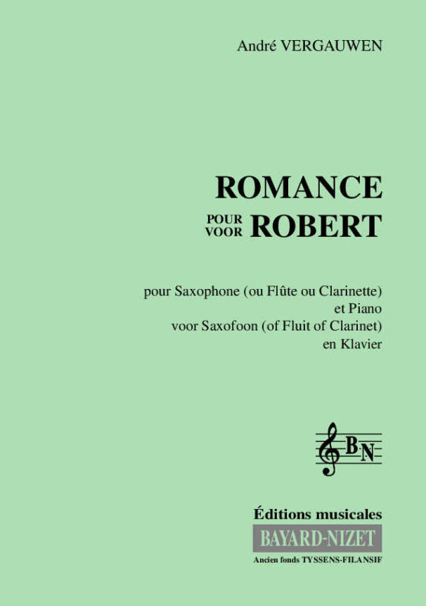 Romance pour Robert - Compositeur VERGAUWEN André - Pour Sax (ou Clar ou Fl ou Htb) et Piano - Editions musicales Bayard-Nizet