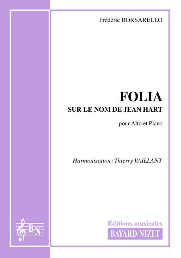Folia sur le nom de Jean Hart - Compositeur BORSARELLO Frédéric – VAILLANT Thierry - Pour Alto et Piano - Editions musicales Bayard-Nizet