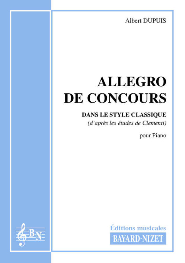Allegro de Concours - Compositeur DUPUIS Albert - Pour Piano - Editions musicales Bayard-Nizet