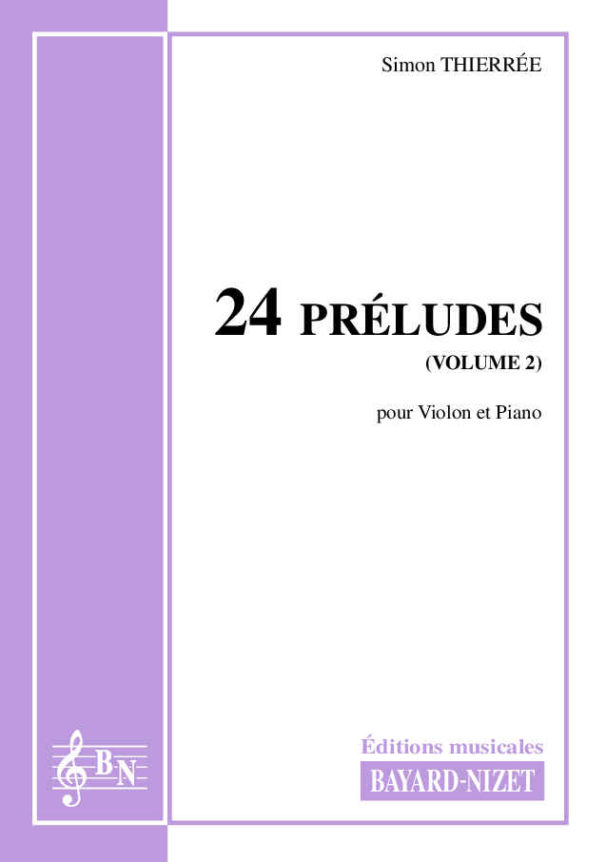 24 Préludes (volume 2) - Compositeur THIERRÉE Simon - Pour Violon et Piano - Editions musicales Bayard-Nizet