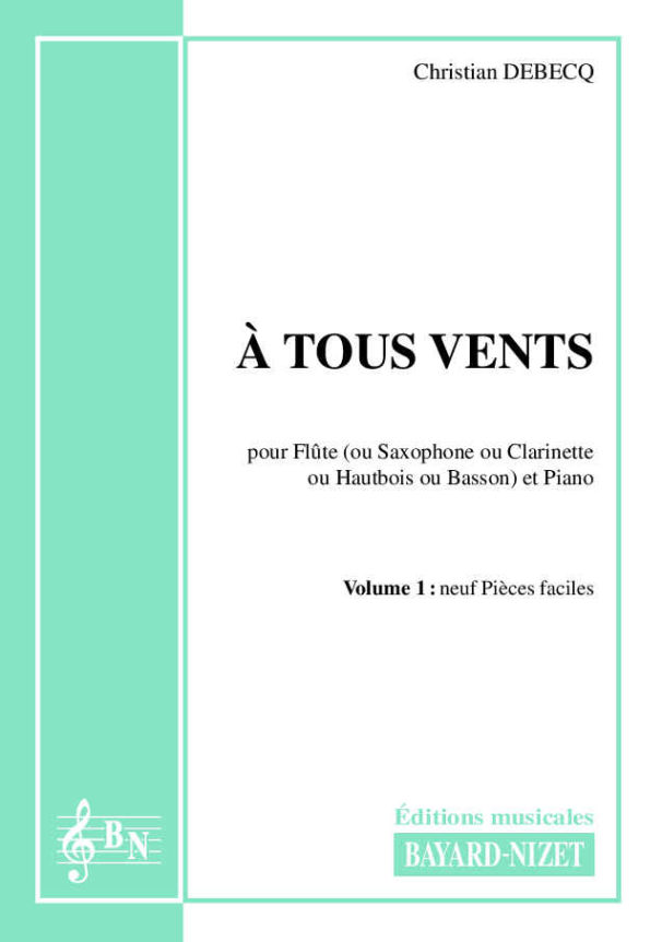 A tous vents (volume 1) - Compositeur DEBECQ Christian - Pour Flûte (ou Saxophone) et Piano - Editions musicales Bayard-Nizet