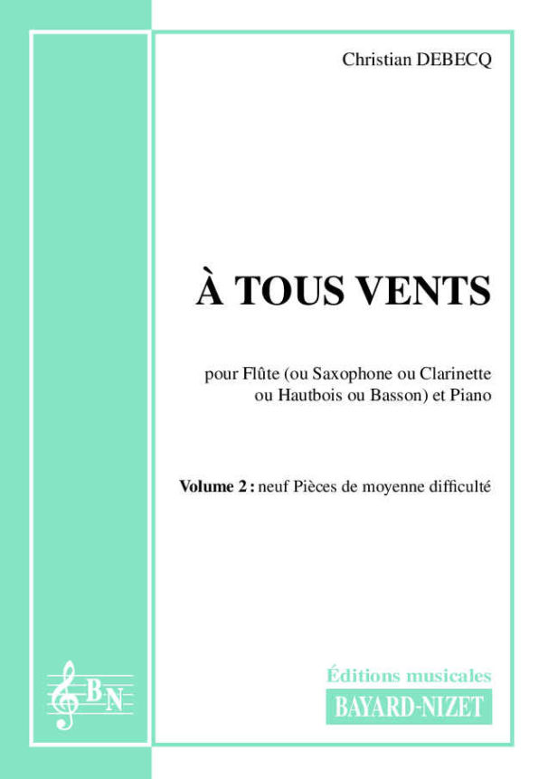 A tous vents (volume 2) - Compositeur DEBECQ Christian - Pour Flûte (ou Saxophone) et Piano - Editions musicales Bayard-Nizet