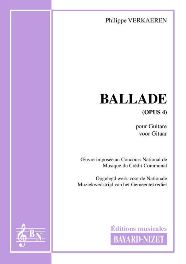Ballade (opus 4) - Compositeur VERKAEREN Philippe - Pour Guitare - Editions musicales Bayard-Nizet