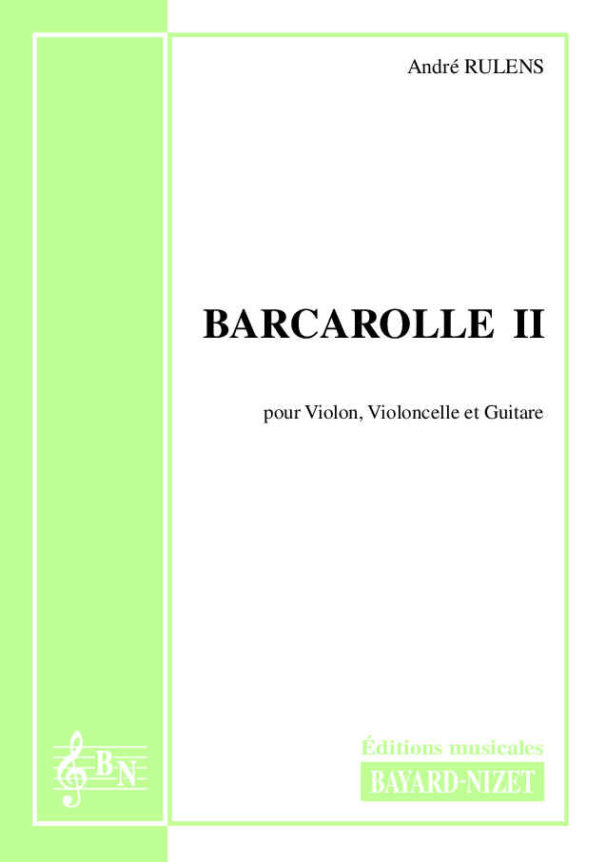 Barcarolle II - Compositeur RULENS André - Pour Violon, Violoncelle et Guitare - Editions musicales Bayard-Nizet
