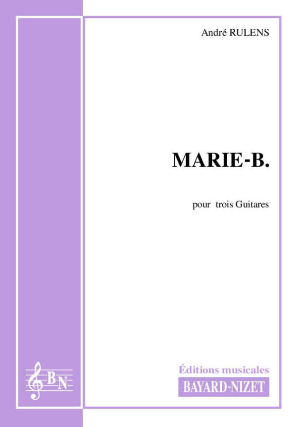 Marie-B - Compositeur RULENS André - Pour Trois Guitares - Editions musicales Bayard-Nizet