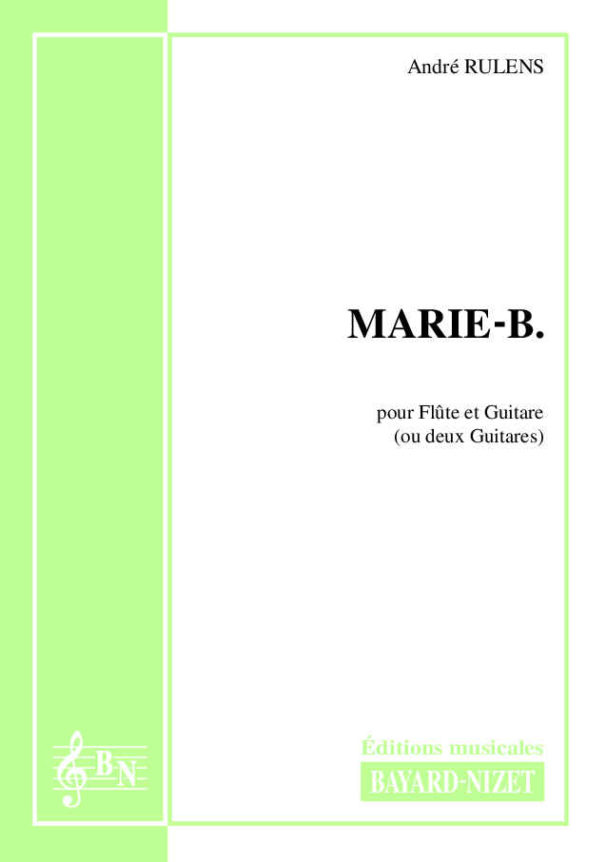 Marie-B - Compositeur RULENS André - Pour Deux Guitares ou Flûte et Guitare - Editions musicales Bayard-Nizet