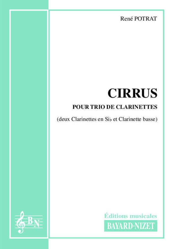 Cirrus - Compositeur POTRAT René - Pour Deux Clarinettes et Clarinette basse - Editions musicales Bayard-Nizet