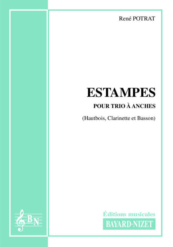 Estampes - Compositeur POTRAT René - Pour Trio d’anches - Editions musicales Bayard-Nizet