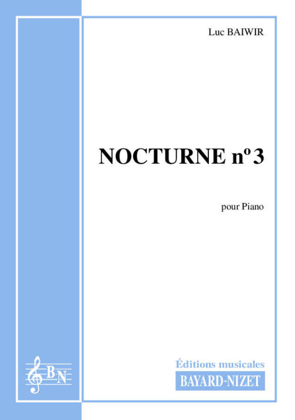 Nocturne n°3 - Compositeur BAIWIR Luc - Pour Piano - Editions musicales Bayard-Nizet