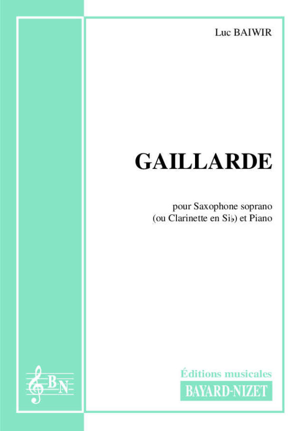 Gaillarde - Compositeur BAIWIR Luc - Pour Saxophone et Piano - Editions musicales Bayard-Nizet