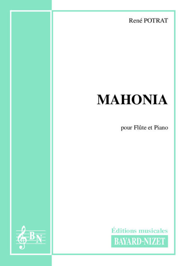 Mahonia - Compositeur POTRAT René - Pour Flûte et Piano - Editions musicales Bayard-Nizet