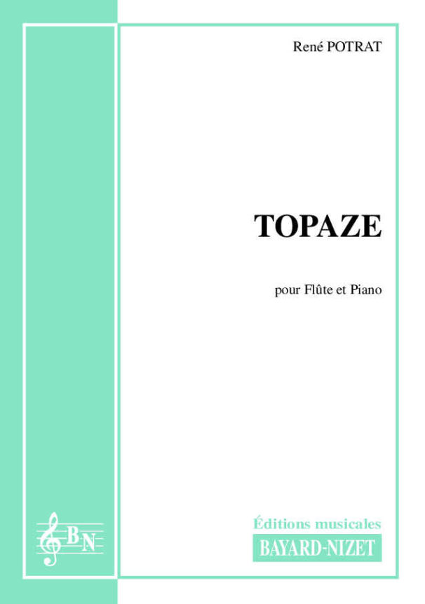 Topaze - Compositeur POTRAT René - Pour Flûte et Piano - Editions musicales Bayard-Nizet