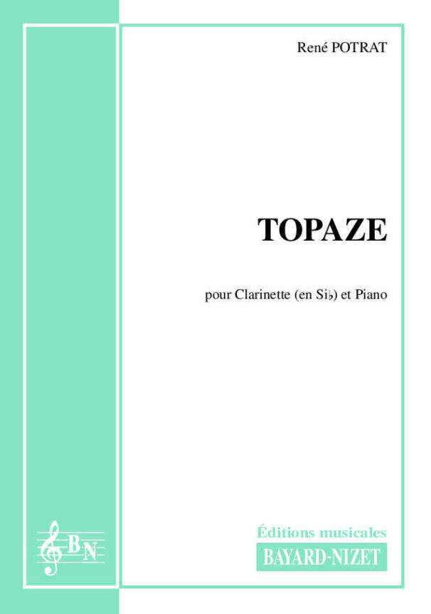 Topaze - Compositeur POTRAT René - Pour Clarinette et Piano - Editions musicales Bayard-Nizet